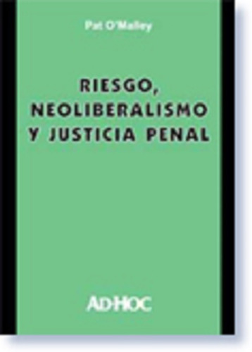 Riesgo, Neoliberalismo Y Justicia Penal - O`malley, Pat