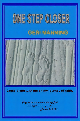 One Step Closer, De Geri Manning. Editorial Home Crafted Artistry Printing, Tapa Blanda En Inglés