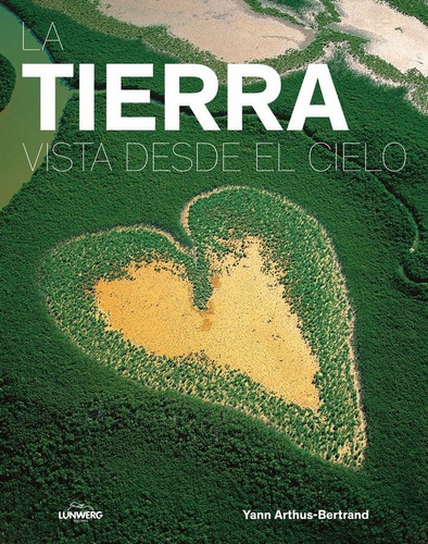 Tierra Vista Desde El Cielo,la - Arthus-bertrand, Yann