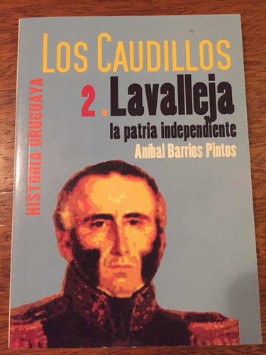 Los Caudillos - Nro 2. Lavalleja - Por Aníbal Barrios Pintos