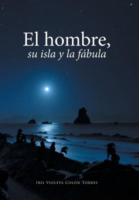 Libro El Hombre, Su Isla Y La Fã¡bula - Colã³n Torres, Ir...