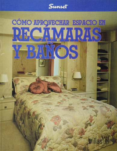 Como Aprovechar Espacio En Recamaras Y Baños Trillas