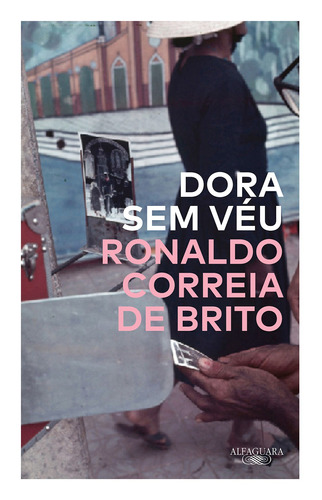 Dora sem véu, de Correia de Brito, Ronaldo. Editora Schwarcz SA, capa mole em português, 2018