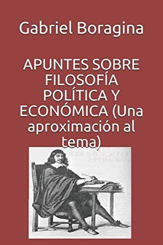 Libro: Apuntes Sobre Filosofía Política Y Económica (una Apr