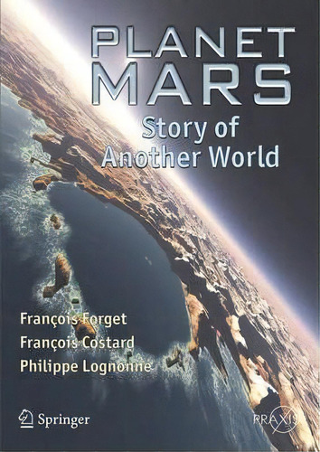 Planet Mars : Story Of Another World, De François Forget. Editorial Springer-verlag New York Inc., Tapa Blanda En Inglés
