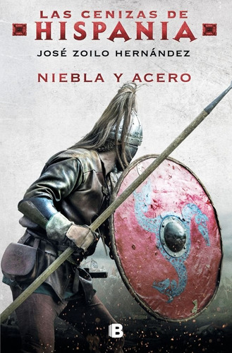 Niebla Y Acero (las Cenizas De Hispania 2): Niebla Y Acero, De Zoilo, Jose., Vol. 1. Editorial B, Tapa Blanda En Español, 2024