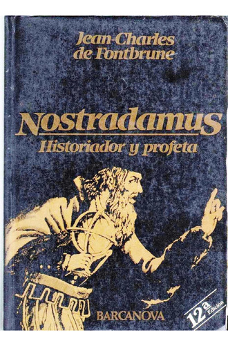 Nostradamus Historiador Y Profeta Jean Charles De Fontbrune
