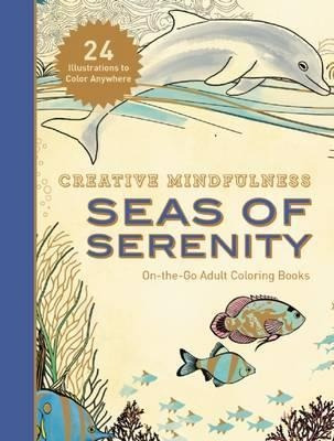 Creative Mindfulness: Seas Of Serenity : On-the-go Adult Col