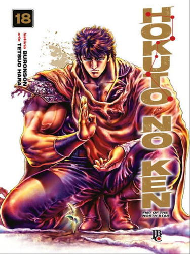 Hokuto No Ken - Fist Of The North Star - Vol.18, De Buronson, Tetsuo Hara. Editora Jbc, Capa Mole