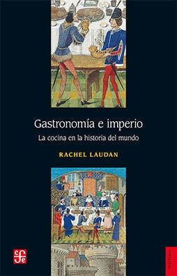 Gastronomía E Imperio. La Cocina En La Historia Del Mundo - 