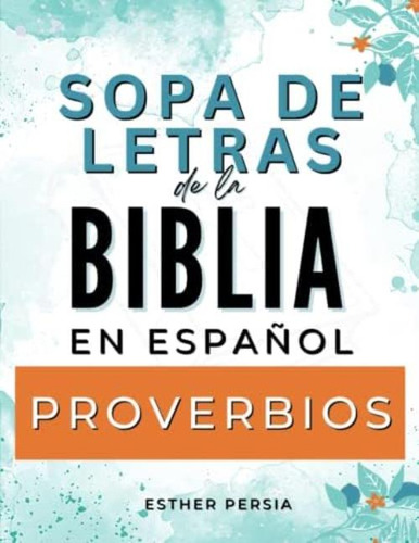 Sopa De Letras De La Biblia En Español: Proverbios Con Letra Grande, Para Mujeres Y Hombres | Biblia Versión Ntv Y Nvi (spanish Edition), De Persia, Esther. Editorial Oem, Tapa Dura En Español