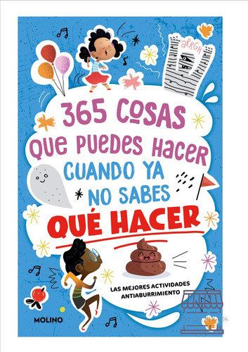 365 Cosas Que Puedes Hacer Cuando Ya No Sabes Qué Hacer