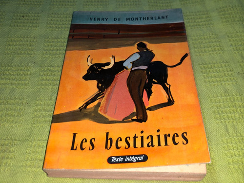 Les Bestiaires - Henry De Montherlant - Gallimard