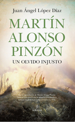 Martín Alonso Pinzón: Un Olvido Injusto, De López Díaz, Juan Ángel. Serie Historia Editorial Almuzara, Tapa Blanda En Español, 2022