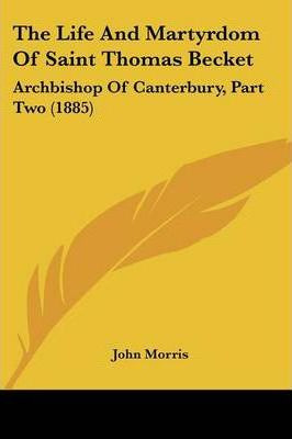 Libro The Life And Martyrdom Of Saint Thomas Becket : Arc...