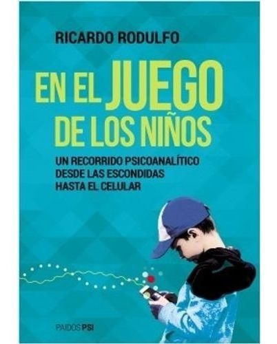En El Juego De Los Niños, De Rodulfo, Ricardo. Editorial Paidós, Tapa Blanda En Español, 2019