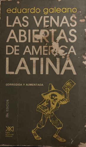 Las Venas Abiertas De América Latina - Eduardo Galeano