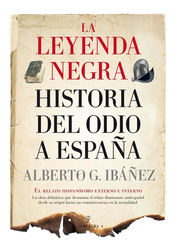 Libro La Leyenda Negra: Historia Del Odio A España