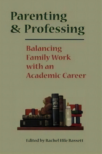 Parenting And Professing, De Rachel Hile Bassett. Editorial Vanderbilt University Press, Tapa Blanda En Inglés
