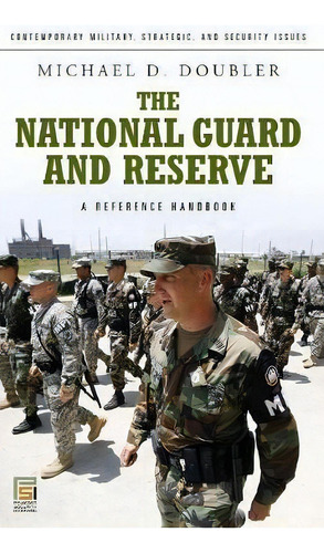 The National Guard And Reserve : A Reference Handbook, De Michael D. Doubler. Editorial Abc-clio, Tapa Dura En Inglés
