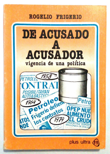 Frigerio. De Acusador A Acusado. 1979. Petróleo.