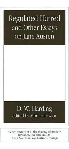 Regulated Hatred And Other Essays On Jane Austen, De D. W. Harding. Editorial Bloomsbury Publishing Plc, Tapa Blanda En Inglés