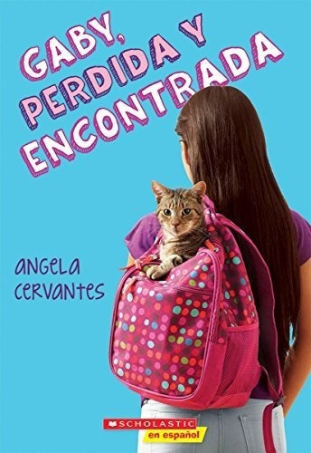 Gaby, Perdida Y Encontrada (gaby, Lost And Found) -, de Cervantes, Angela. Editorial Scholastic en Español en español