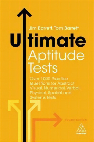 Ultimate Aptitude Tests : Over 1000 Practice Questions For Abstract Visual, Numerical, Verbal, Ph..., De Jim Barrett. Editorial Kogan Page Ltd, Tapa Blanda En Inglés, 2018