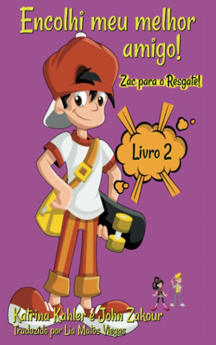 Encolhi Meu Melhor Amigo! Livro 2 Zac Para O Resgate!: Encol