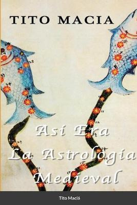 Libro Asi Era La Astrologia Medieval - Tito Maciã¡