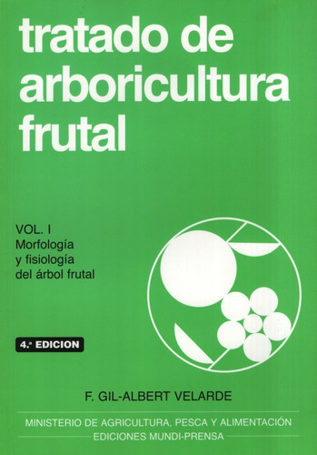 Tratado De Arboricultura Frutal Vol 1 - Morfologia Y Fisiologia Del Arbol Frutal 4/ed., De Gil-albert Velarde, F.. Editorial Mundi-prensa En Español