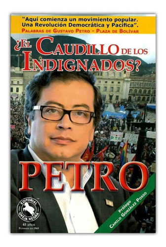 Petro: ¿el Caudillo De Los Indignados?,  Camilo González Pos