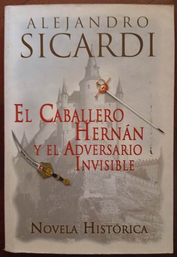 El Caballero Hernán Y El Adversario Invisible - A. Sicardi