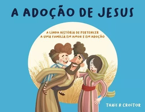 Livro Infantil - A Adoção De Jesus