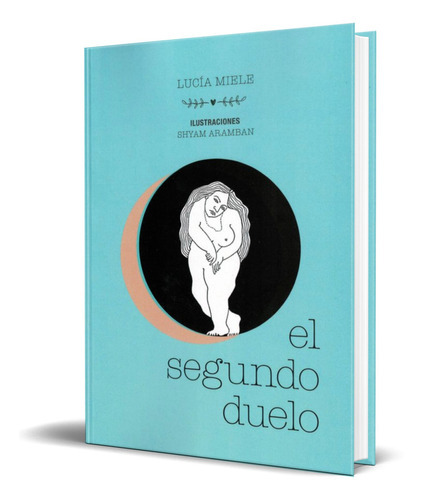 El Segundo Duelo, De Lucia Miele. Editorial Mandala Ediciones, Tapa Blanda En Español, 2019