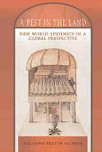 A Pest In The Land : New World Epidemics In A Global Perspective, De Suzanne Austin Alchon. Editorial University Of New Mexico Press, Tapa Blanda En Inglés