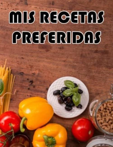 Libro: Mis Recetas Preferidas: Recetario De Cocina En Blanco