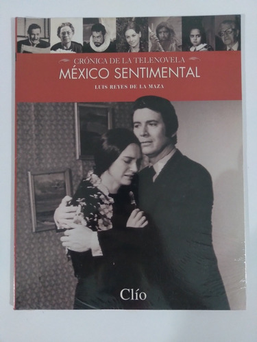 Crónica De La Telenovela. México Sentimental. Luis Reyes De 