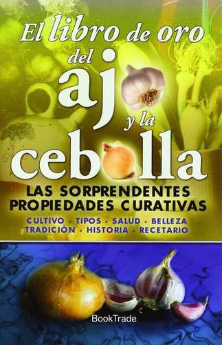 Libro De Oro Del Ajo Y La Cebolla, El: Las Sorprendentes Propiedades Curativas, De Salmer Salmer, José Luis., Vol. 1. Editorial Ediciones Brontes, Tapa Blanda En Español