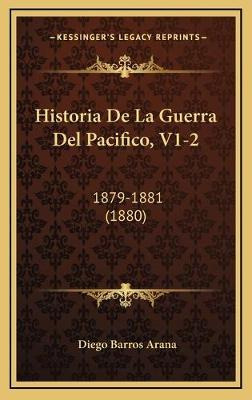 Libro Historia De La Guerra Del Pacifico, V1-2 : 1879-188...