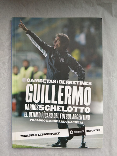 Guillermo Barros Schelotto. El Último Pícaro Argentino