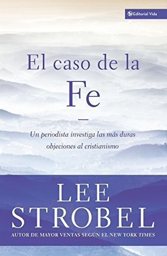 El Caso De La Fe - Lee Strobel