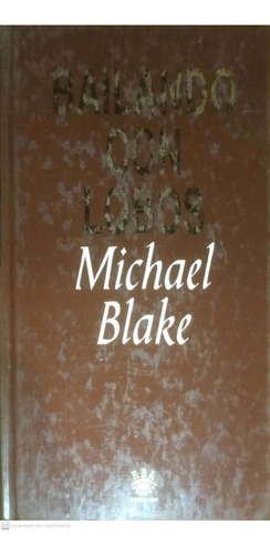 Bailando Con Lobos. Michael Blake.