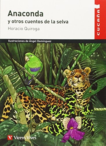 Anaconda Y Otros Cuentos De La Selva - Horacio Quiroga