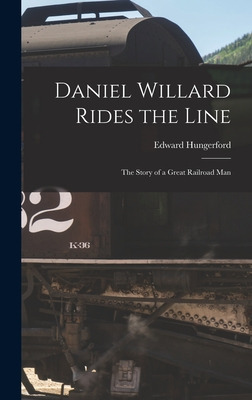 Libro Daniel Willard Rides The Line; The Story Of A Great...