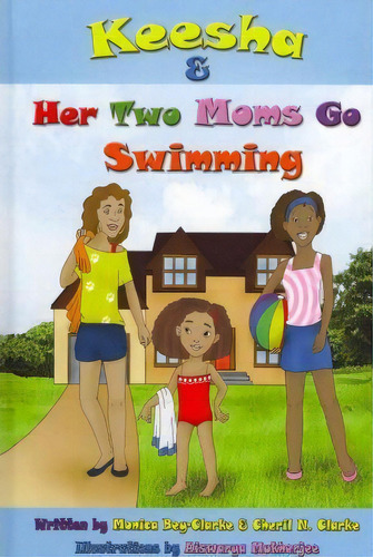 Keesha & Her Two Moms Go Swimming, De Monica Bey-clarke. Editorial Dodi Press, Tapa Dura En Inglés