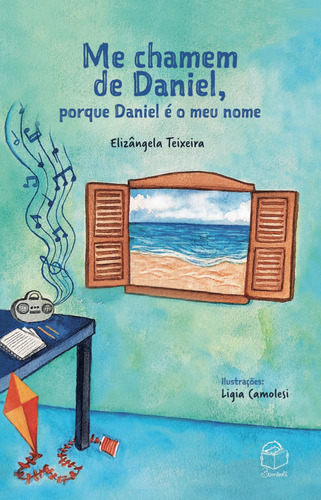 Me chamem de Daniel, porque Daniel é o meu nome, de Teixeira, Elizângela. Editorial Bambolê Editora e Livraria Ltda, capa mole em português, 2021