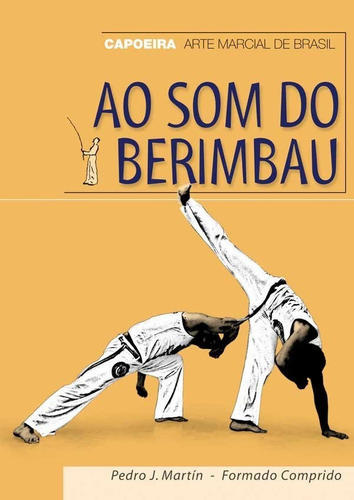 Libro Ao Som Do Berimbau - Martin Villalba, Pedro Julio
