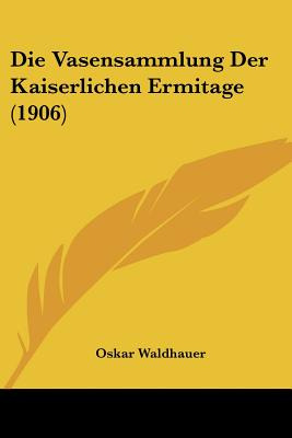 Libro Die Vasensammlung Der Kaiserlichen Ermitage (1906) ...