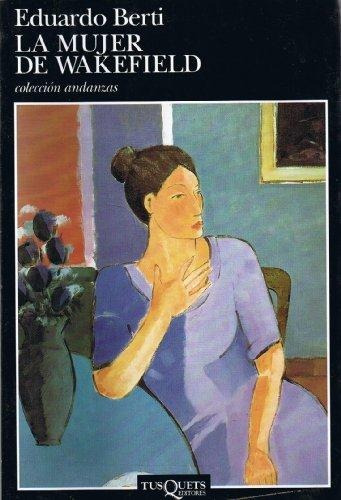 La Mujer De Wakefield/ Eduardo Berti / Tusquets/ Libro Nuevo